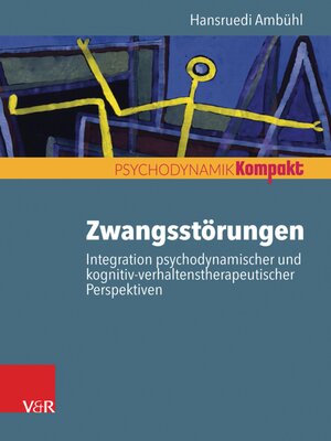 cover image of Zwangsstörungen – Integration psychodynamischer und kognitiv-verhaltenstherapeutischer Perspektiven